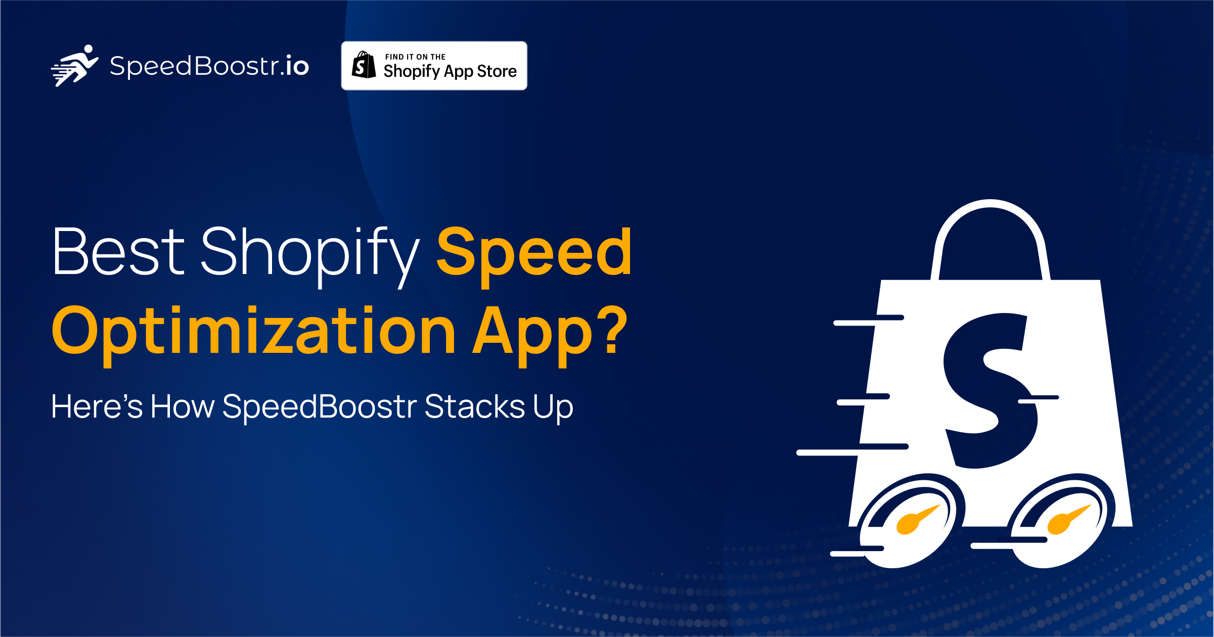 Best Shopify speed optimization app – SpeedBoostr performance comparison for faster loading stores