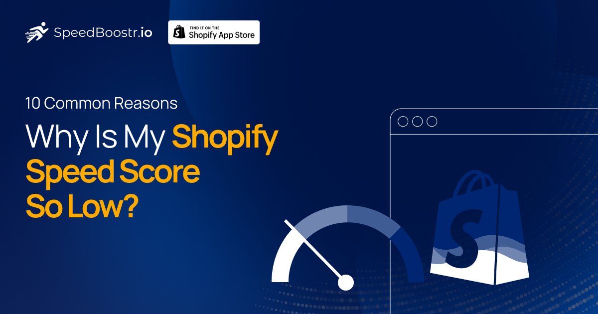 Reason of low Shopify Speed